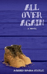 All Over Again by A-dZiko Simba Gegele, 1st place winner of the 2014 Burt Award for Caribbean Literature 